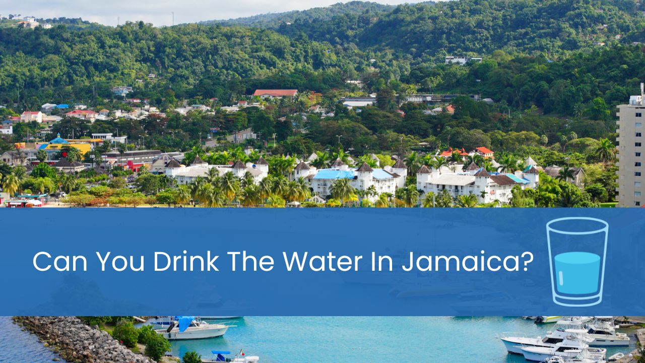 Can You Drink The Water In Jamaica