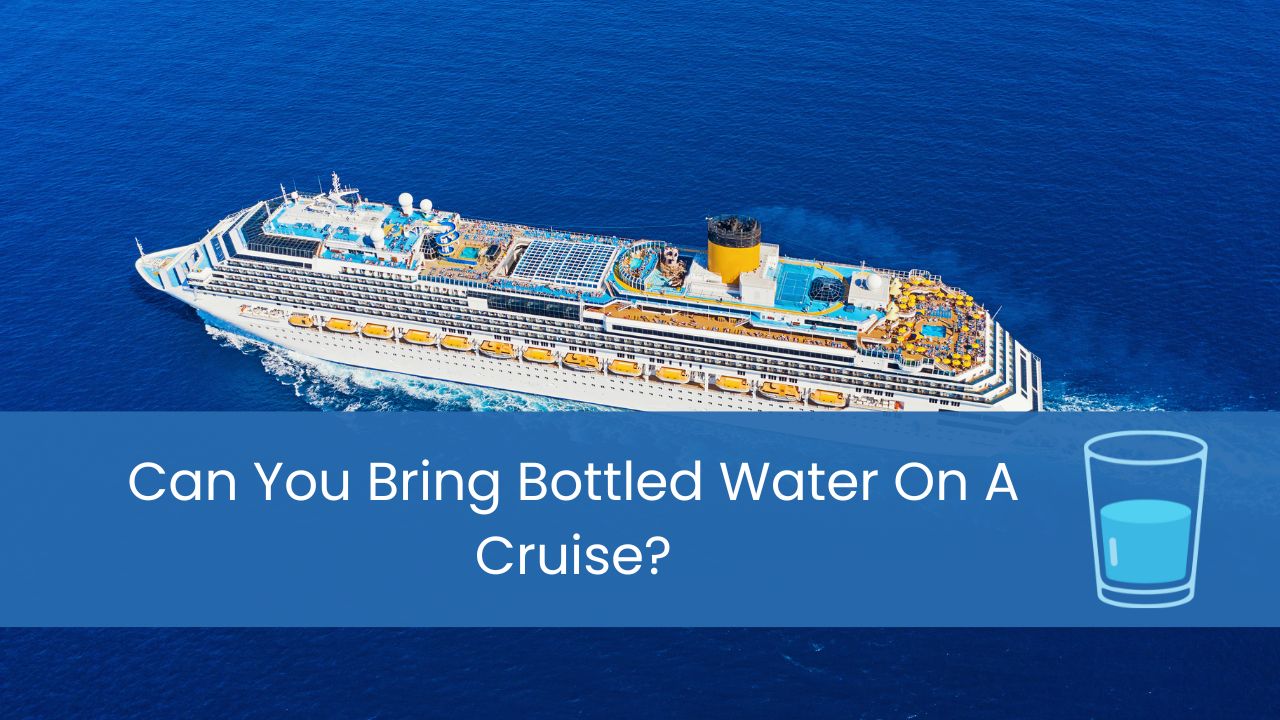 can you bring bottled water on a cruise