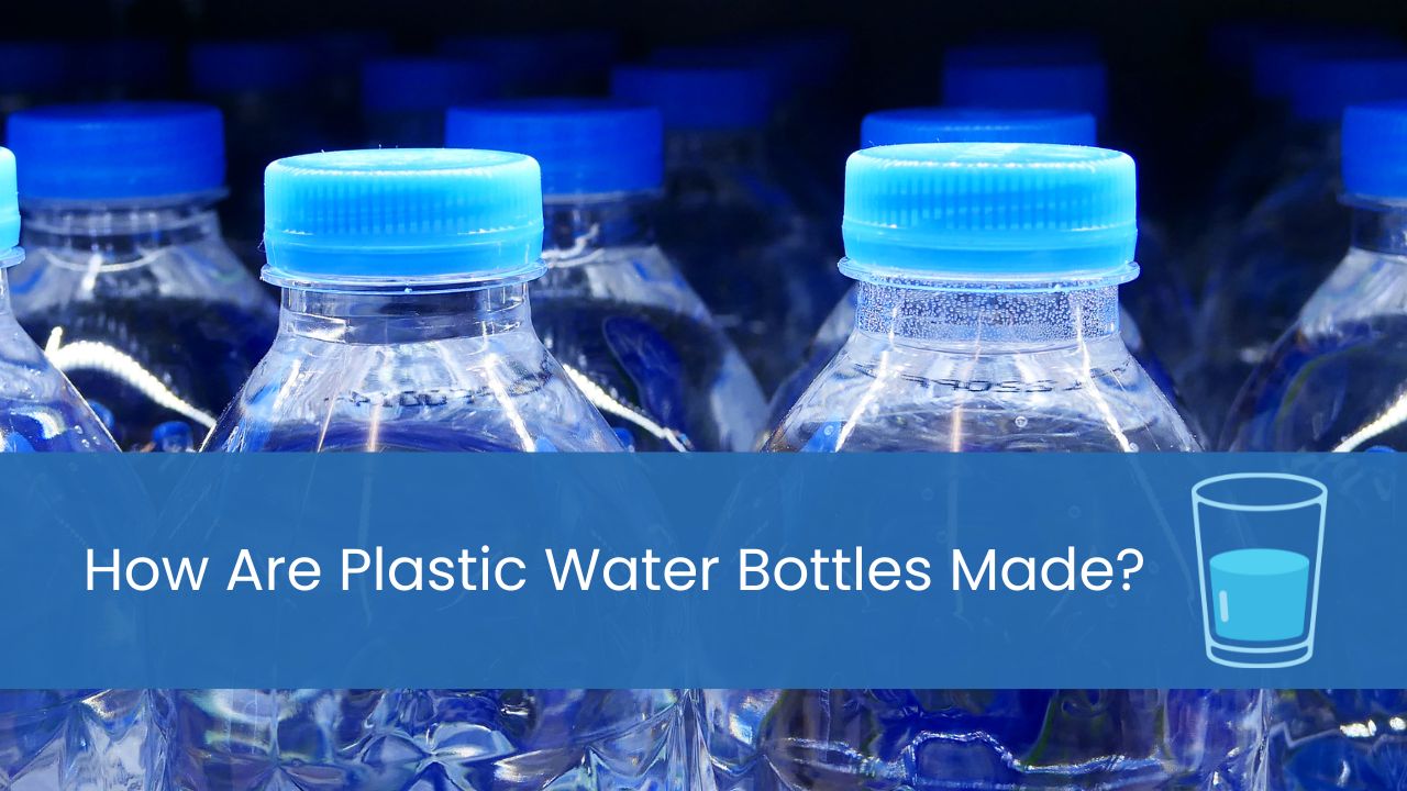 how are plastic water bottles made