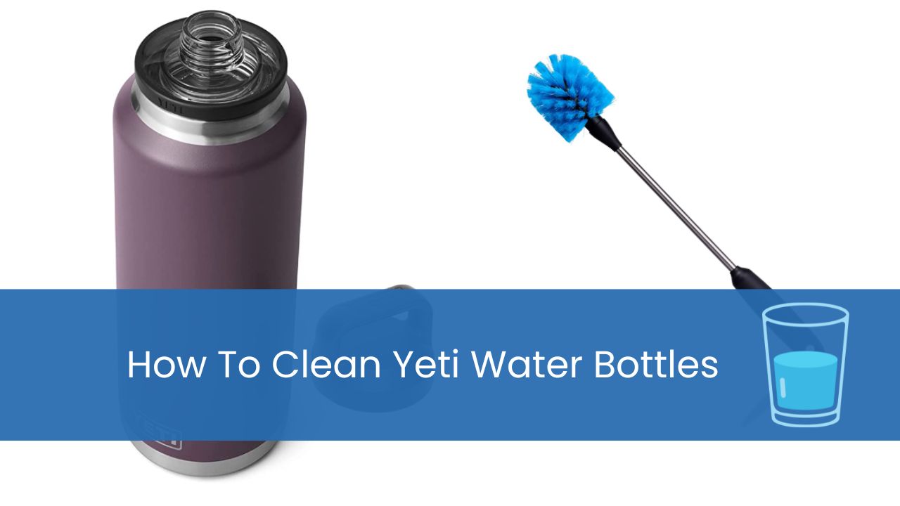 how to clean Yeti water bottles